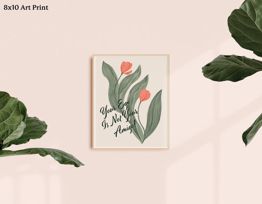 "Your Ego Is Not Your Amigo" - Art Print